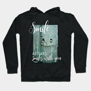 Smile and the World Smiles With You Hoodie